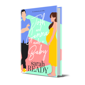 Best romcom Josh and Gemma Make a Baby by Sarah Ready. Cover is a man and a woman standing with vibrant colors. 