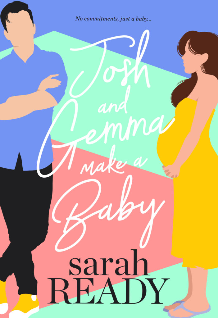 Cover of Josh and Gemma Make a Baby by romance writer Sarah Ready featuring a man and a pregnant woman. Order books