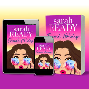Cover reveal for French Holiday by Sarah Ready  - cover featuring a woman in sunglasses looking at the viewer and reflecting a castle. Cover is on an iPhone, iPad and paperback