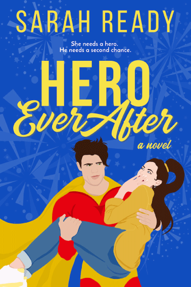 Hero Ever After is a stand alone romance by Sarah Ready, Author of the beach romance Once Upon an Island