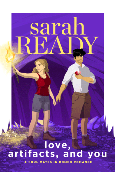 Cover of the best adventure romance Love, Artifacts, and You by Sarah Ready. This is a romance book and includes friends to enemies to lovers, treasure hunting, and a happily ever after.
