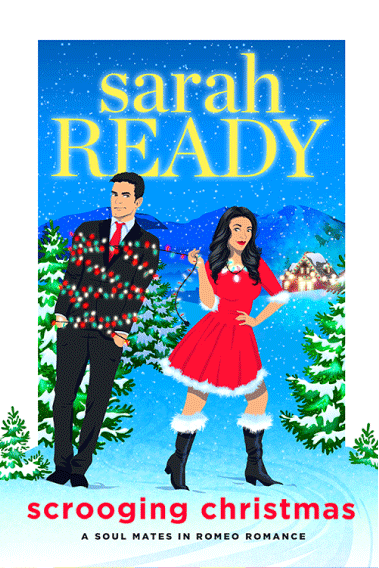 Scrooging Christmas is book 7 in the Best Selling Romance Writer Sarah Ready's Soul Mates in Romeo Romance series including opposites attract romance Married by Sunday. 